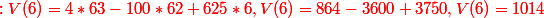 {\red : V(6)=4*63-100*62+625*6 , V(6)=864-3600+3750 , V(6)=1014}